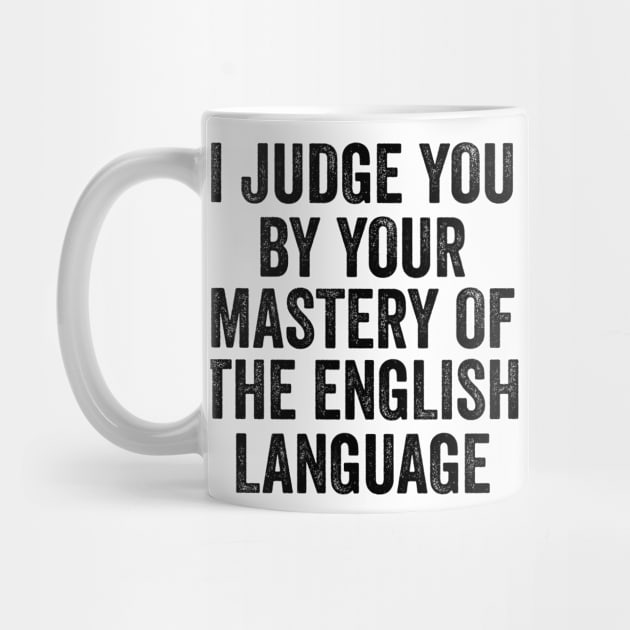 I Judge You By Your Mastery Of English by theoddstreet